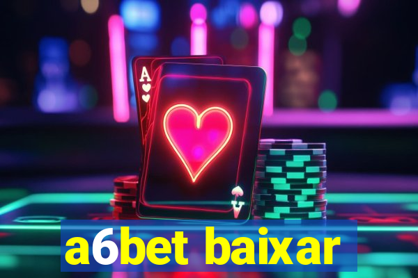 a6bet baixar